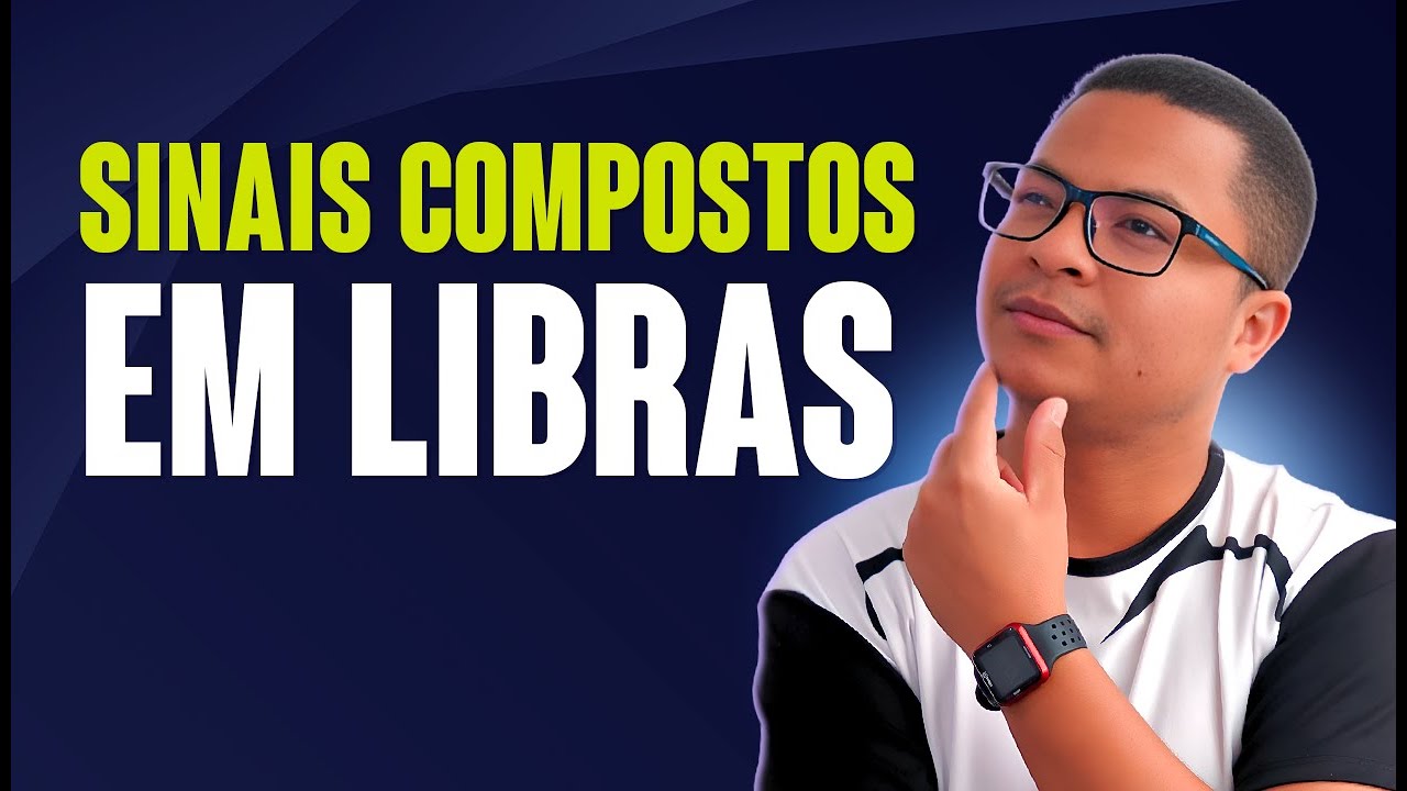 UM SINAL OU DOIS? SINAIS COMPOSTOS EM LIBRAS