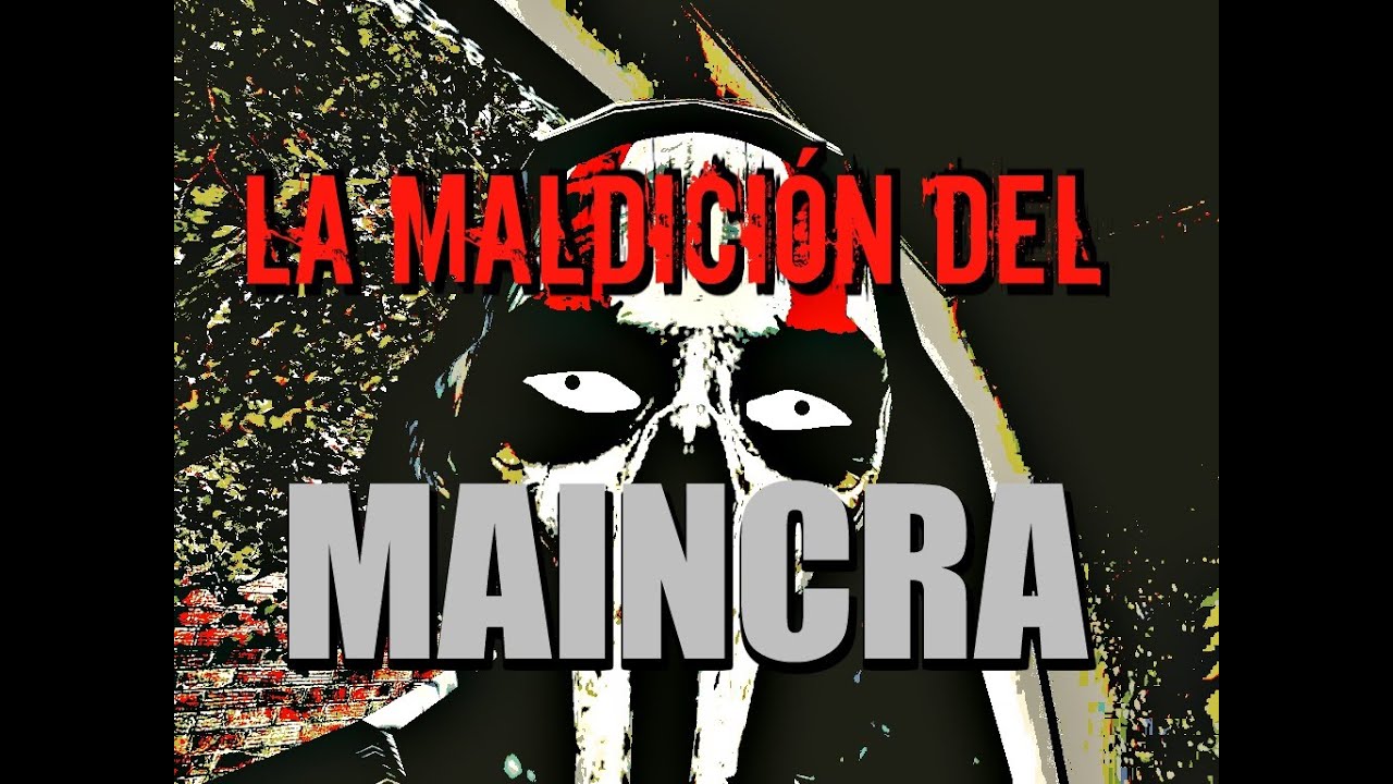(CANCELADÍSIMO)- La Maldición del MAINCRA