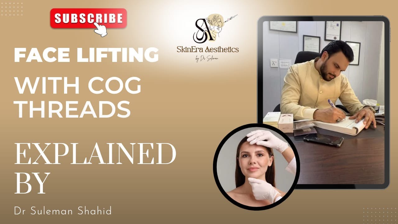 Face lifting With  COG Threads Explained By Dr Suleman 