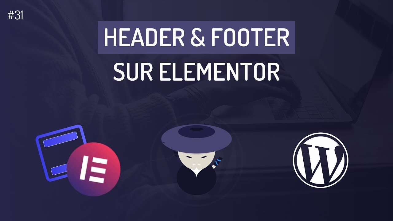 Comment créer un header et un footer avec Elementor ? (gratuitement)