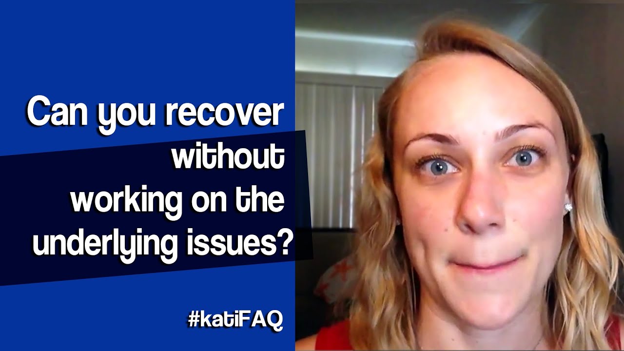 Can you recover without working on the underlying issues? Twitter Thursday! #KatiFAQ | Kati Morton