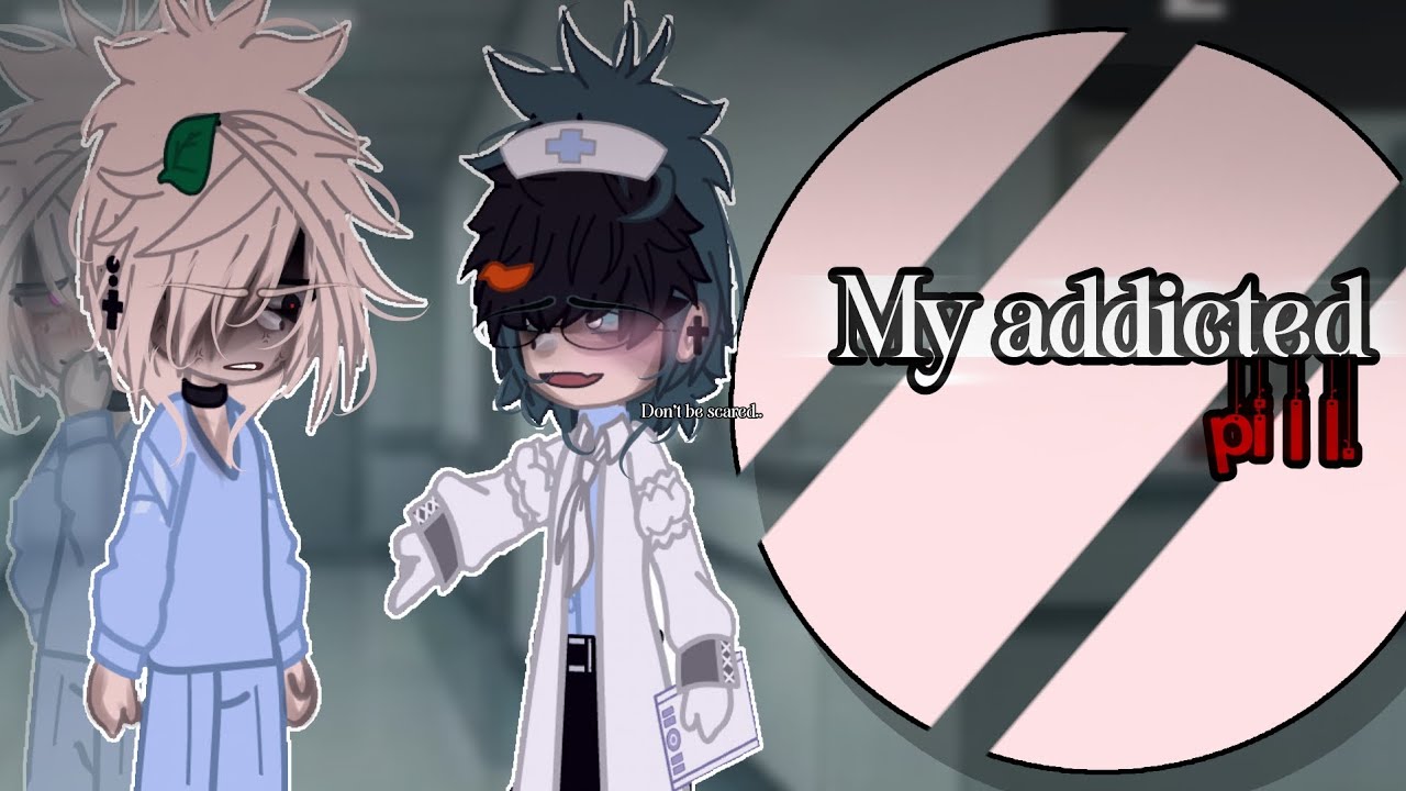 My addicted pill. •BKDK🧡💚• •GCMM• •DOCTORS AU• ``QUIRKLESS AU`` 