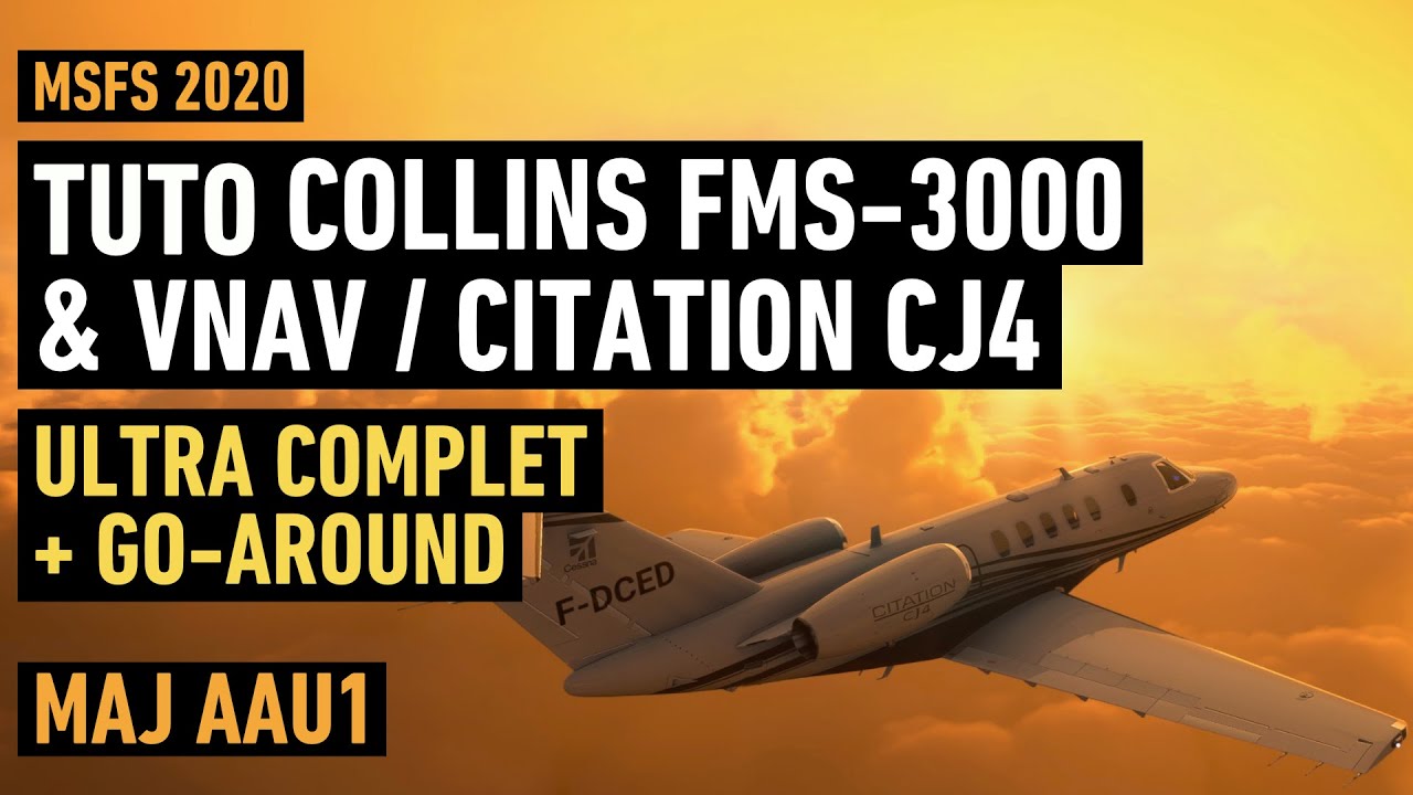 TUTO COLLINS FMS-3000 & VNAV / Citation Cj4 / Ultra Complet (AAU1 - MSFS Xbox/PC)