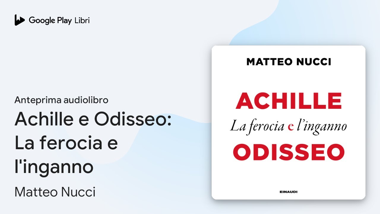 Achille e Odisseo: La ferocia e l'inganno di Matteo Nucci · Anteprima audiolibro