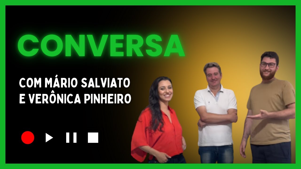 Conversa com Mário Salviato e Verônica Pinheiro.
