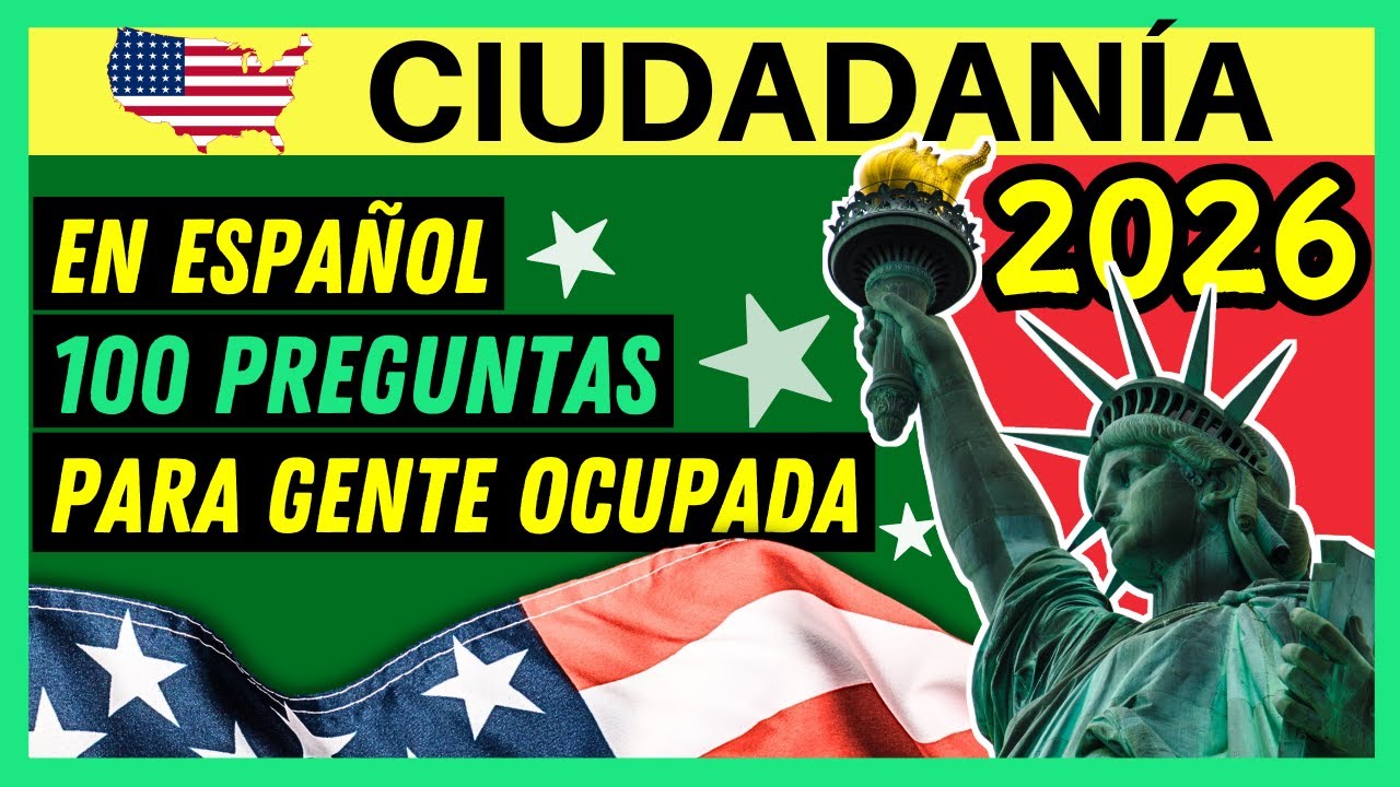 100 PREGUNTAS PARA LA CIUDADANÍA AMERICANA EN ESPAÑOL 2026 para GENTE OCUPADA (una vez) rápido