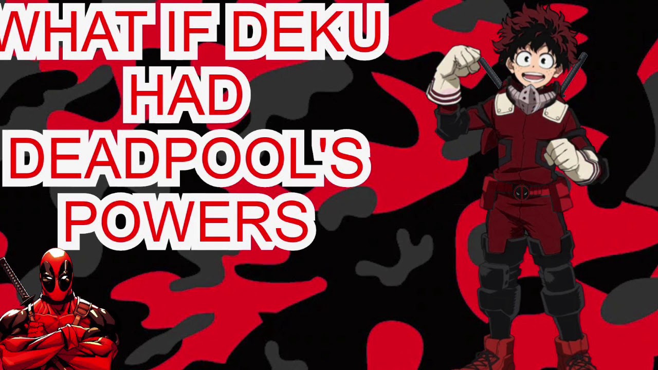 What if Deku had Dead-pools powers