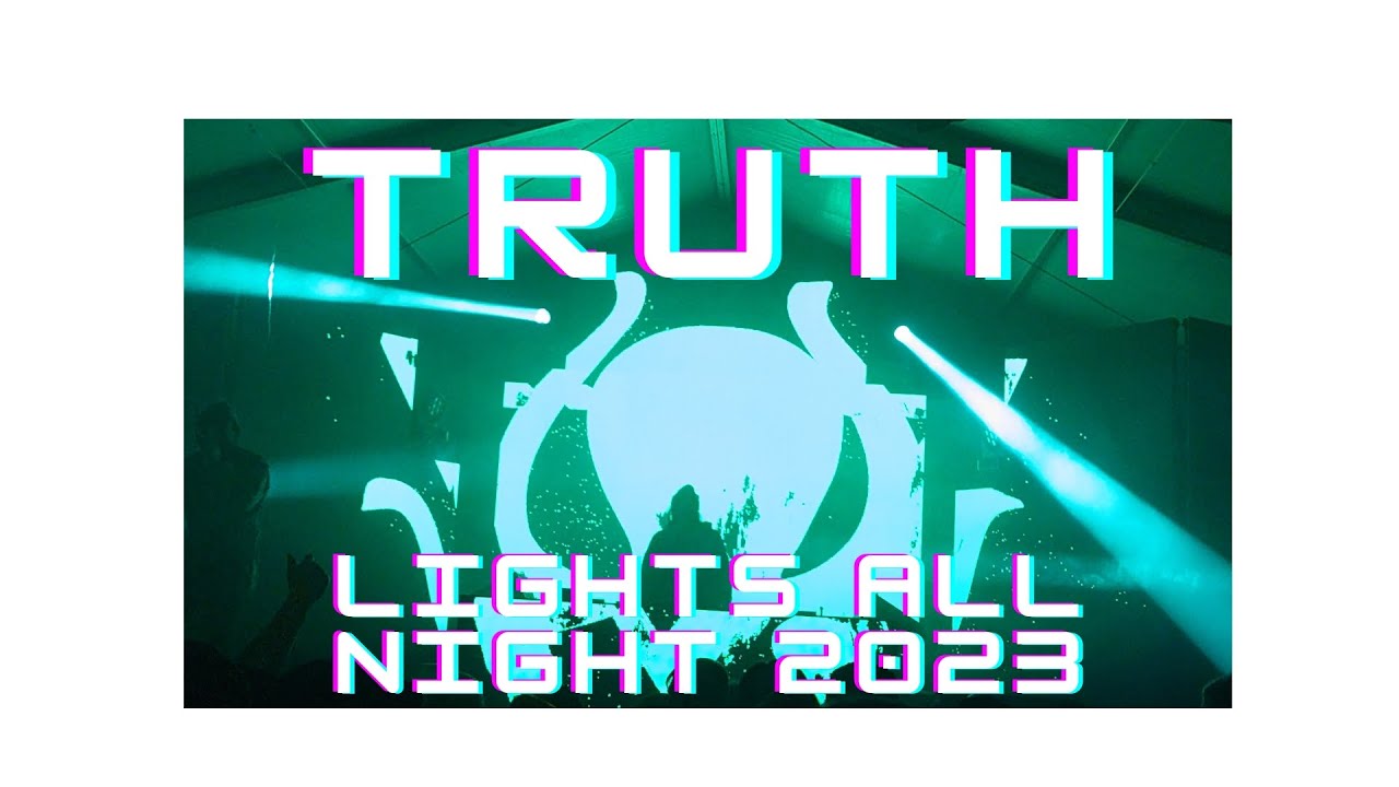 TRUTH - LIGHTS ALL NIGHT 2023 - 4K/HQ AUDIO