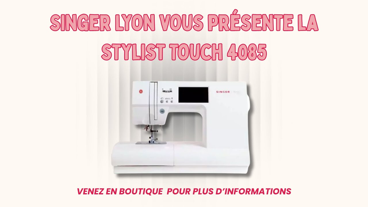 Découvrez la Machine à Coudre Stylist Touch 4085 Singer : Facile, Rapide et Performante !