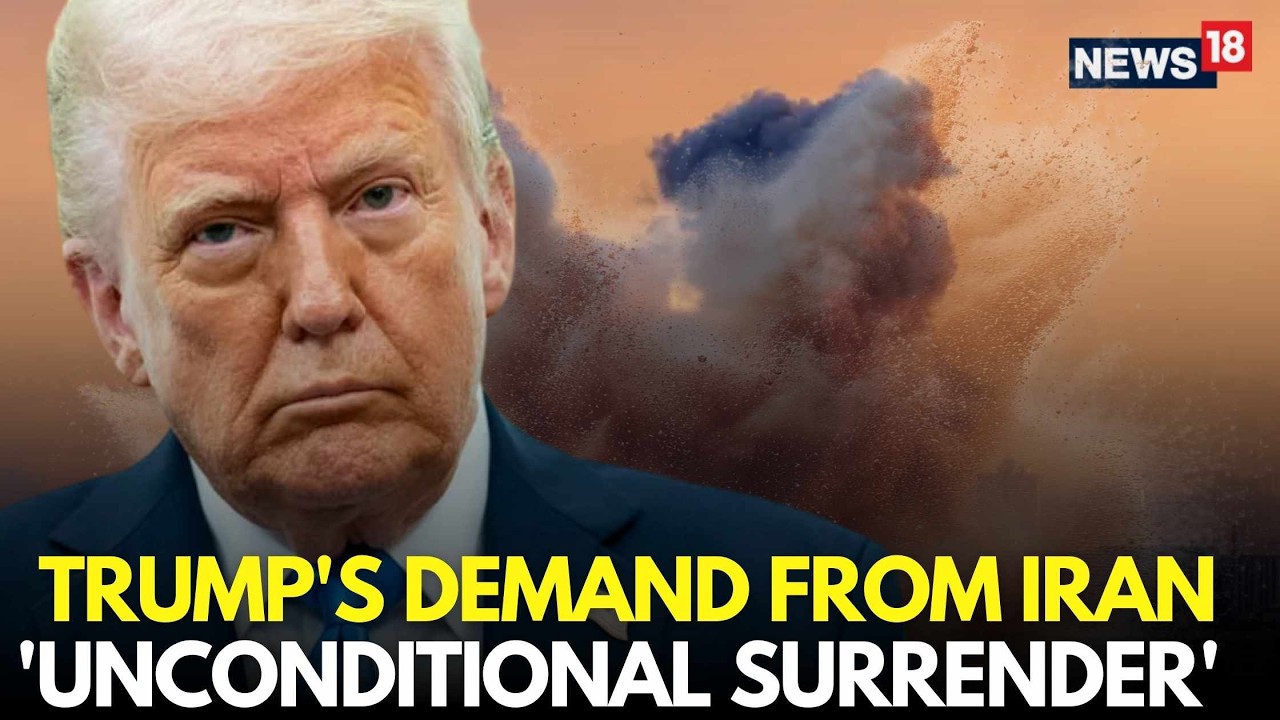US-Iran War LIVE | Trump Demands Iran&rsquo;s &lsquo;Unconditional Surrender&rsquo; As US-Israel War Escalates | N18G