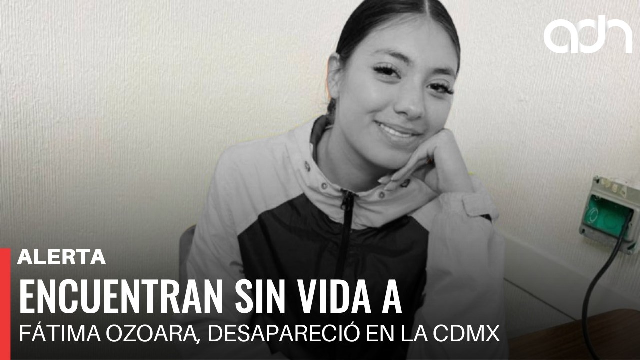 🚨 &iexcl;&Uacute;ltima Hora! Encuentran sin vida a F&aacute;tima Ozoara, joven desaparecida en la CDMX