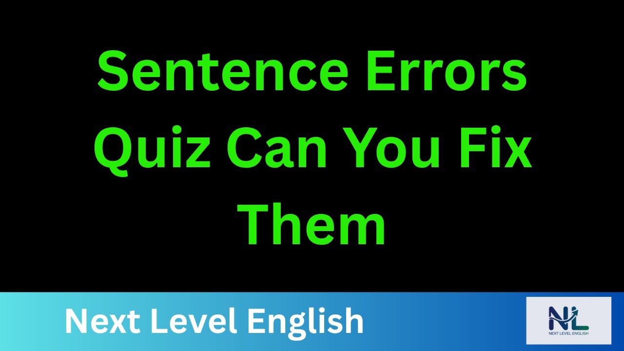 Sentence Errors Quiz Can You Fix Them | Learn English | Next Level English |