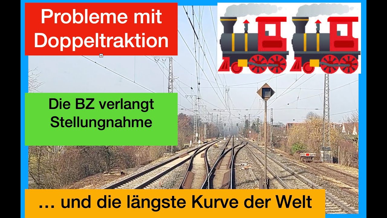 Probleme mit Doppeltraktion - BZ will Stellungnahme + die längste Kurve der Welt