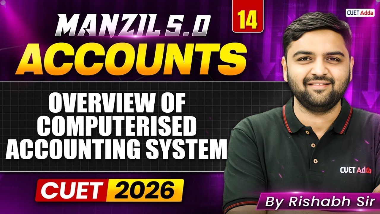 CUET 2026 Accountancy | Overview of Computerised Accounting System in One Shot | Manzil 5.0