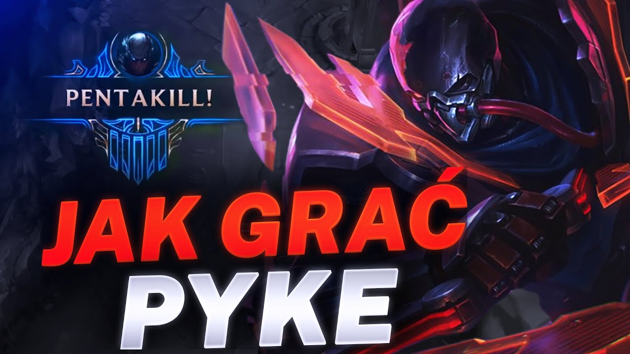 Poradnik do Pyke - Jak i dlaczego powinieneś nim grać?
