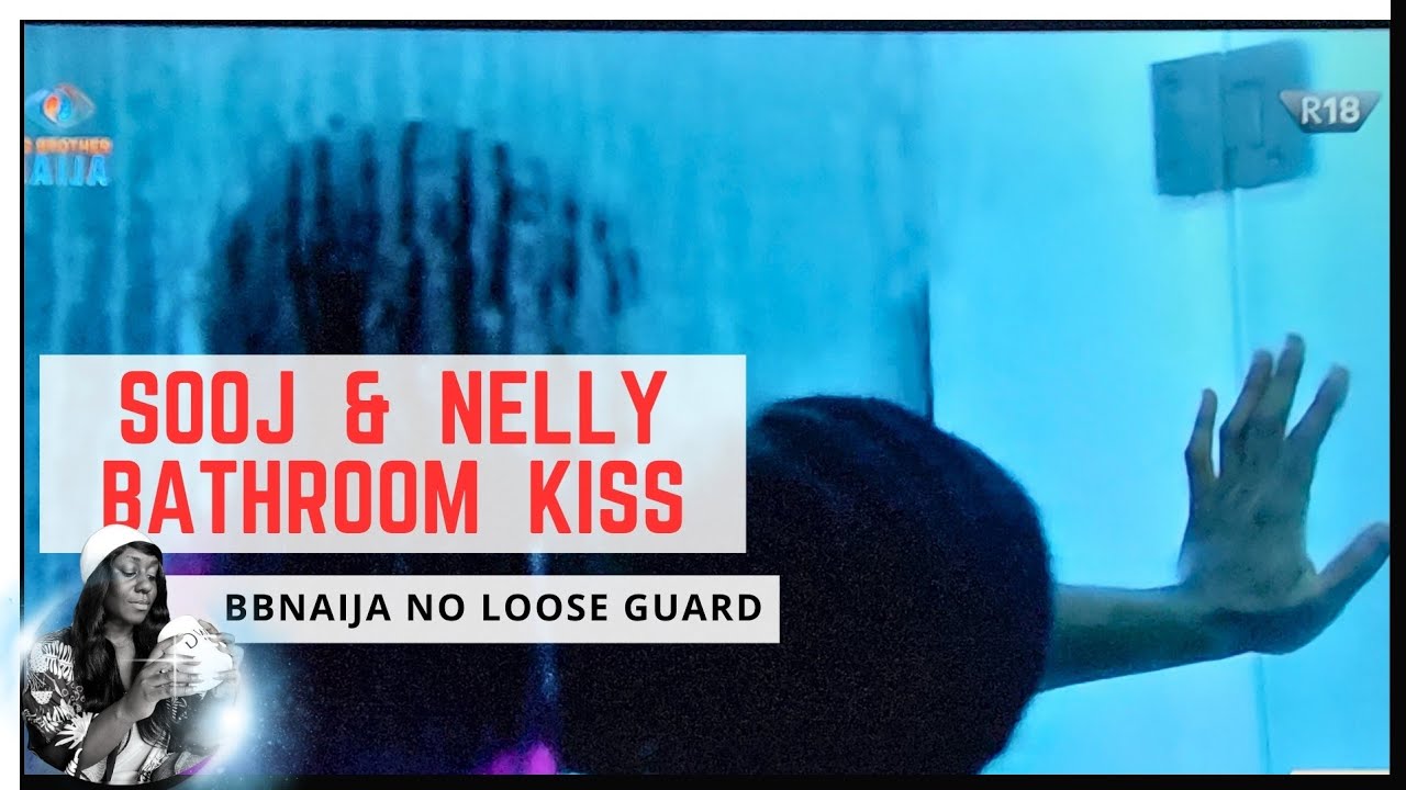 NELLY AND SOOJ KISS IN THE BATHROOM || BBNAIJA NO LOOSE GUARD | BBNAIJA SEASON 9 | GLORY ELIJAH