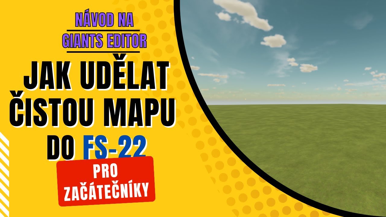NÁVOD - #05 GIANTS Editor - Jak si udělat čistou mapu pro FS22  CZ/SK