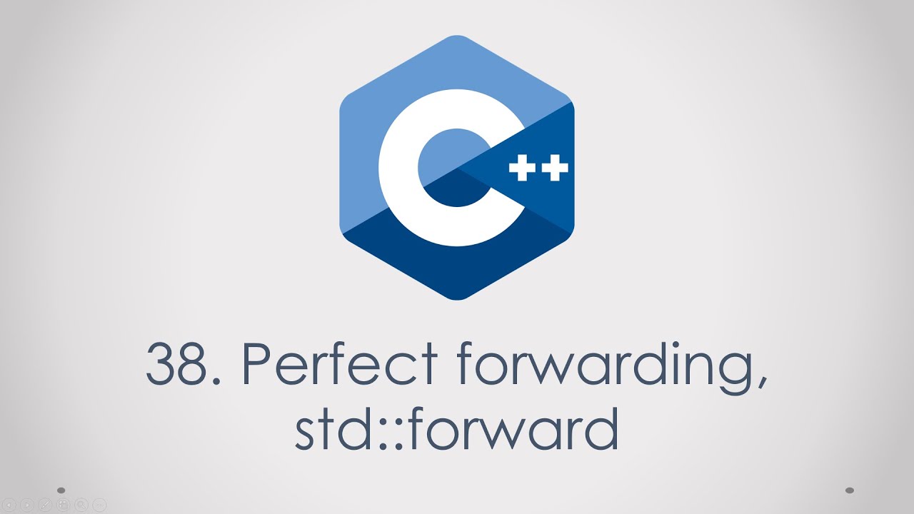 38. Perfect Forwarding, std::forward