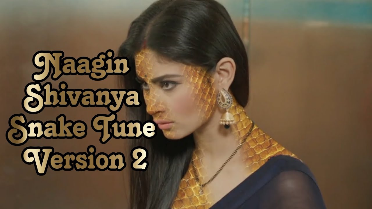 Naagin Shivanya Snake Tune version 2 | Naagin 1 | Mouni Roy