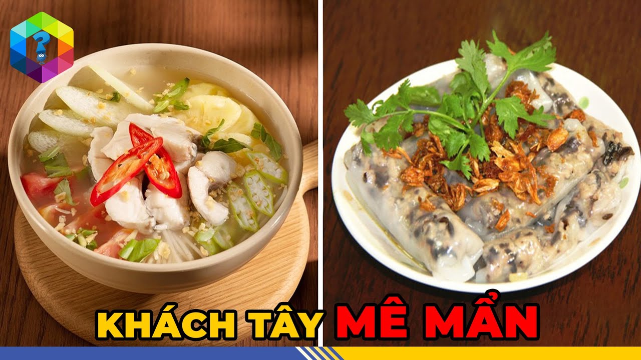 8 Món Ăn Việt Nam NGON NHẤT Thế Giới - Tây Ăn 1 Lần Là Nhớ Mãi [Top 1 Khám Phá]