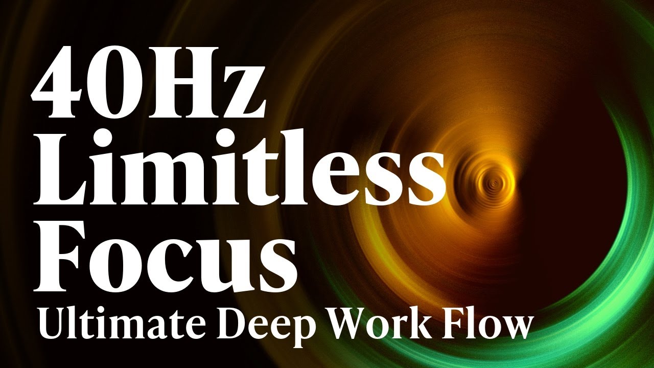 40Hz | Limitless Focus: Unlock Your Potential with Gamma Brain Waves