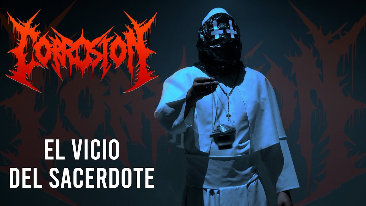 CORROSIÓN - El vicio del sacerdote (Video Oficial)