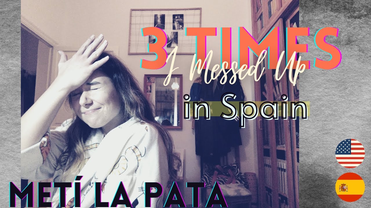 Embarrassing Expat Moments in Spain | 3 veces que met&iacute; la pata en Espa&ntilde;a