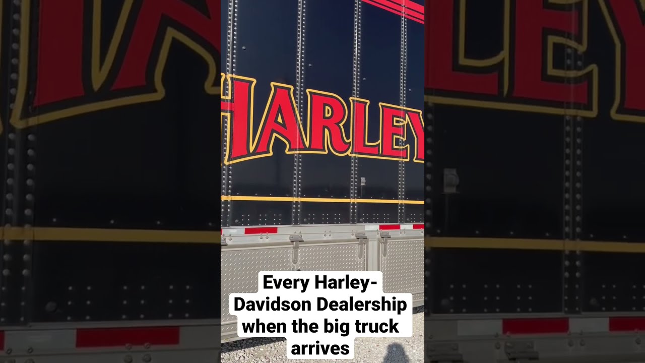 Every Harley-Davidson Dealership when the big truck arrives with new motorcycles!