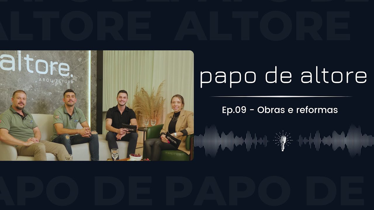 papo de altore | Ep.09 - Obras e reformas