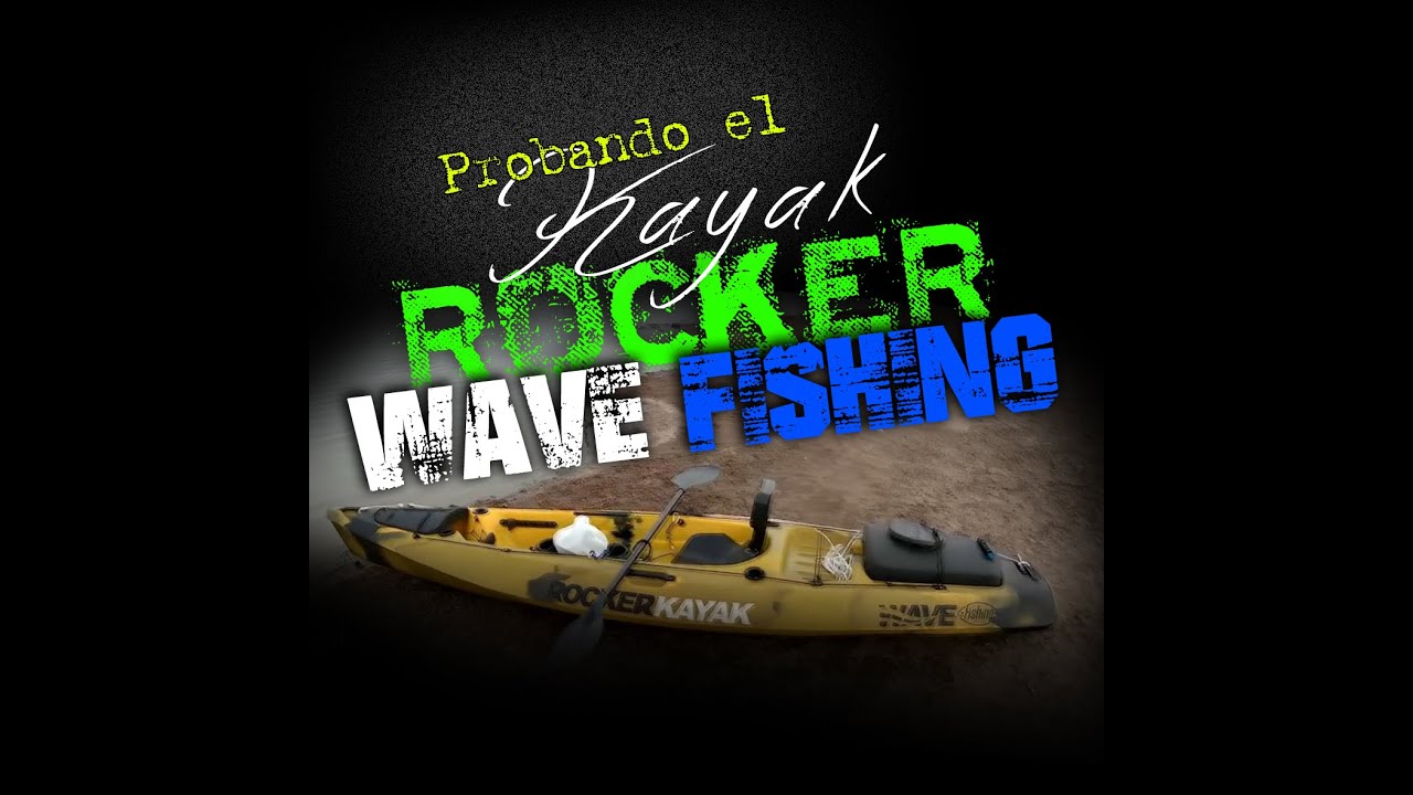 PESCA EN KAYAK... PROBANDO EL KAYAK ROCKER WAVE FISHING... KAYAK PARA PESCA