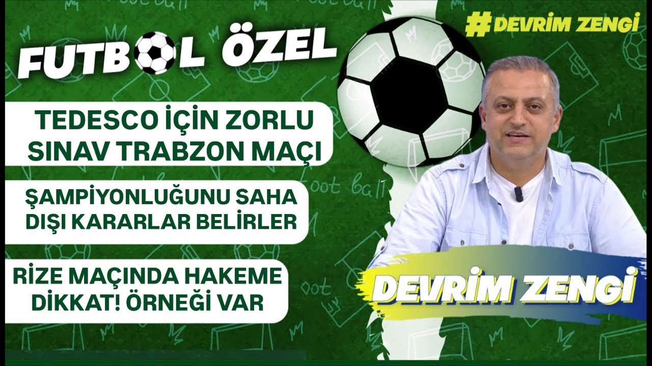 Tedesco için zorlu sınav Trabzon maçı/Şampiyonluğu saha dışı kararlar belirler/Rize maçına dikkat!