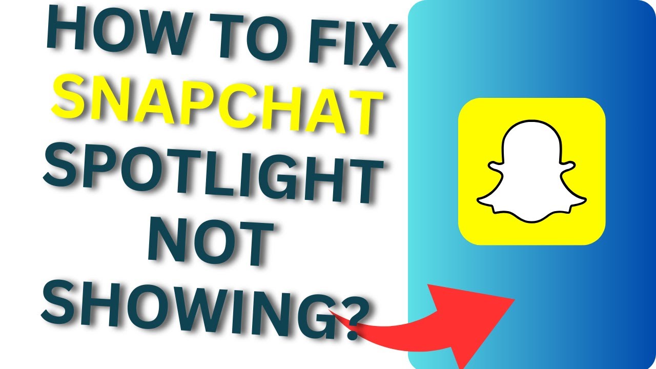 How to Fix Snapchat Spotlight Not Showing?