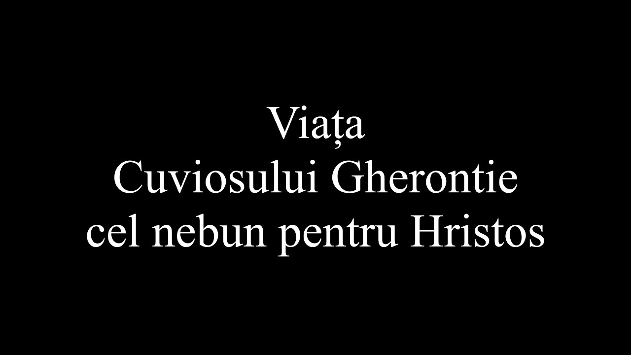 Viața Cuviosului Gherontie cel nebun pentru Hristos (lectură Emil Metea)