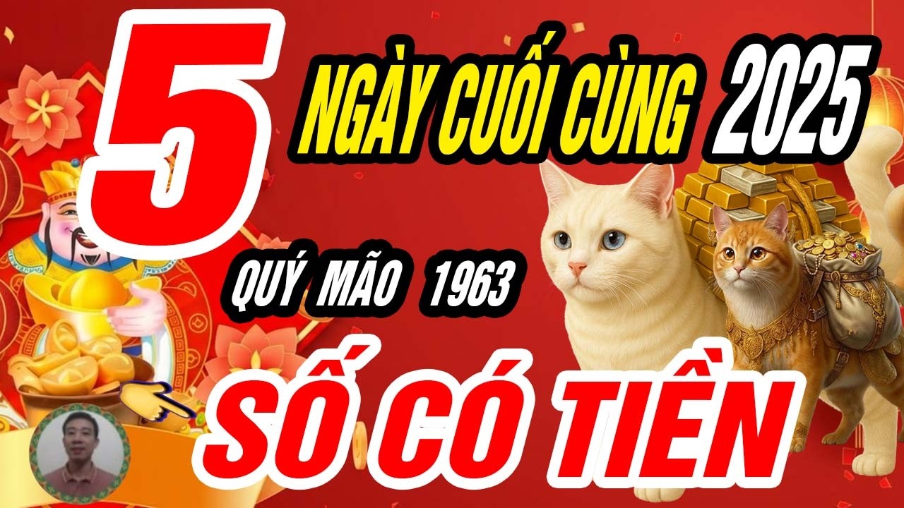 🐱 Hiền lành chịu thiệt, QUÝ MÃO 1963 được bù đắp đúng 5 ngày định mệnh cuối cùng