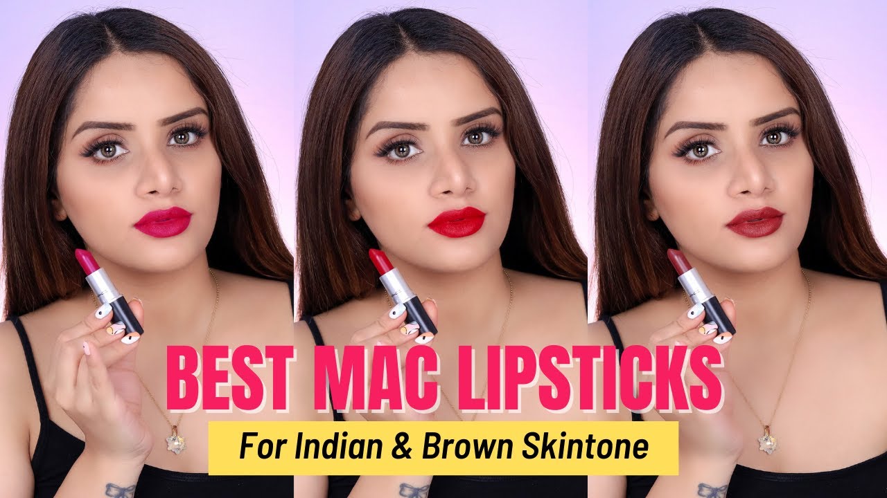 Best MAC Lipsticks for Indian Skin, Medium & Brown Complexion: TOP 10 MAC Lipstick Shades + Swatches