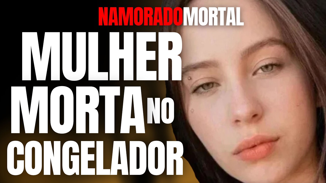 MULHER &Eacute; MORTA E DEIXADA NO CONGELADOR - NAMORADO MORTAL