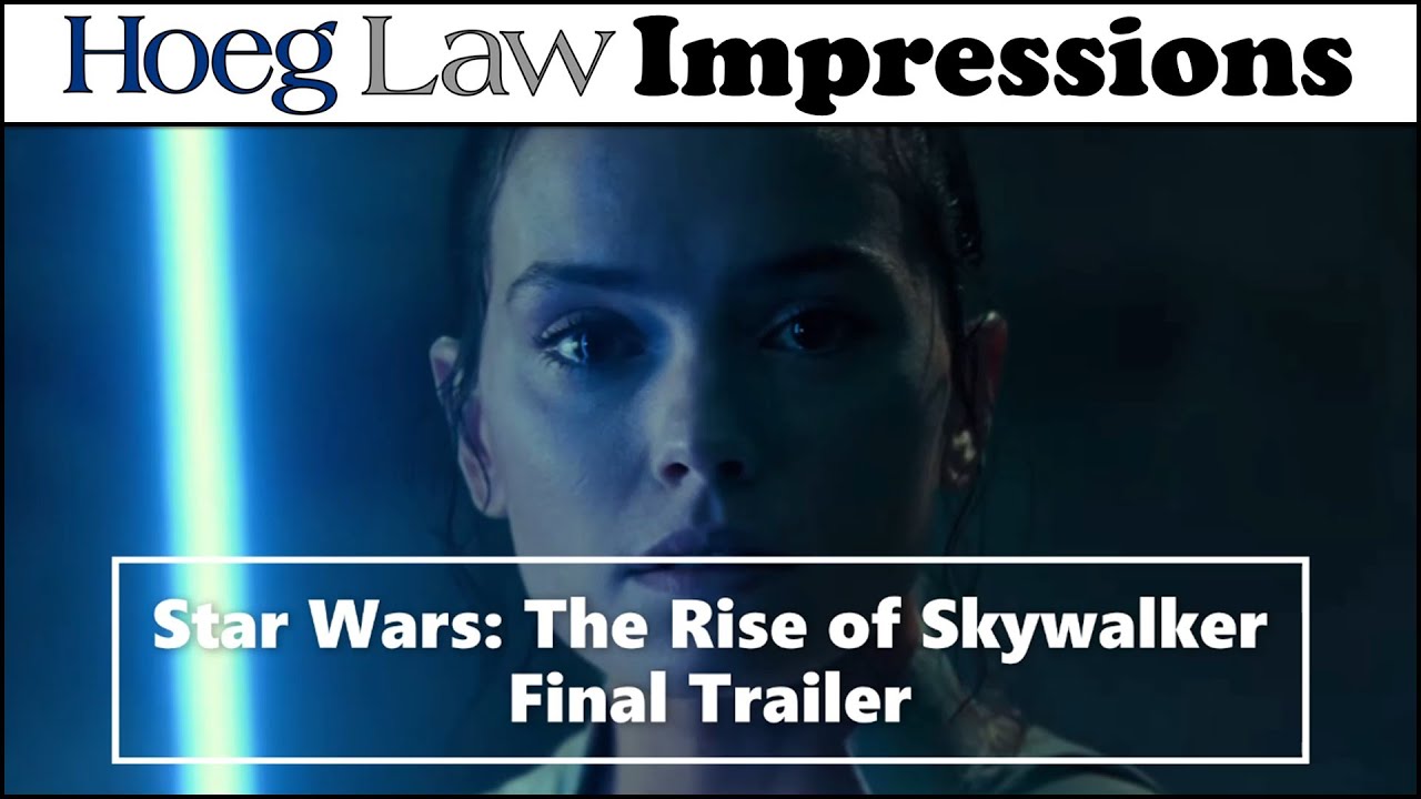 Star Wars Episode IX: The Rise of Skywalker (Final Trailer) Impressions (Hoeg Law)