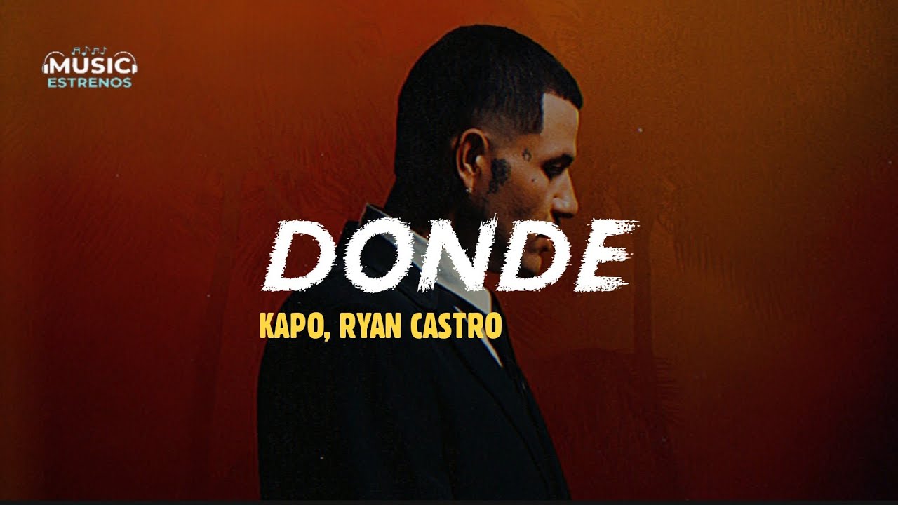 Kapo, Ryan Castro - Donde (Letra/Lyrics) | Por Si Alguien Nos Escucha