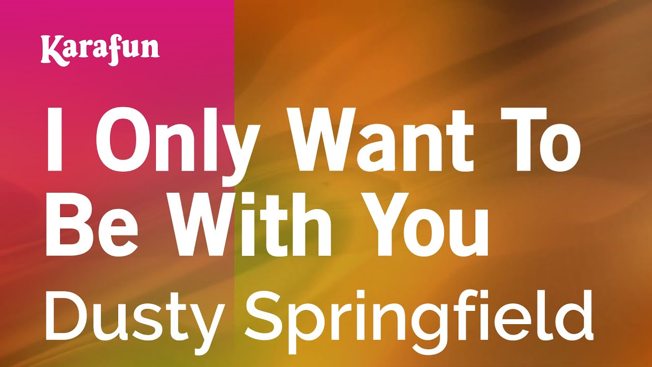 I Only Want to Be with You - Dusty Springfield | Karaoke Version | KaraFun