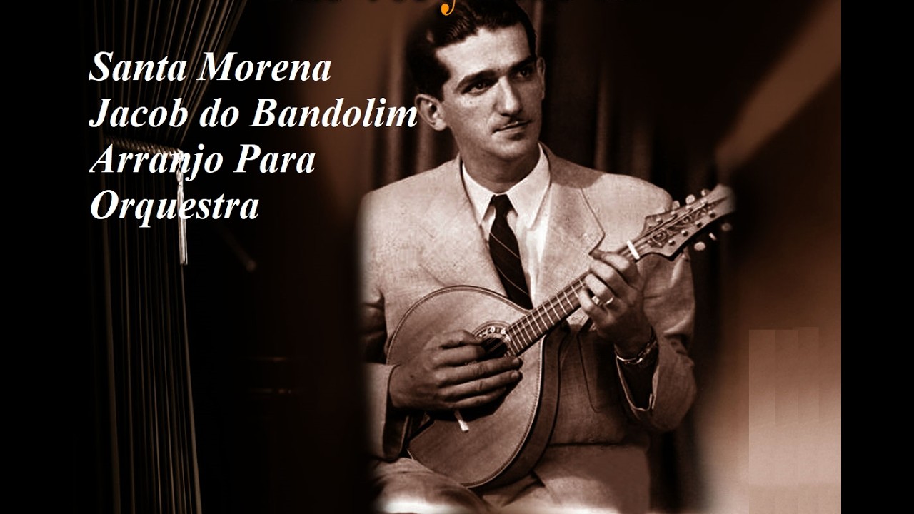 Santa Morena-Jacob do Bandolim. Arranjo para Orquestra
