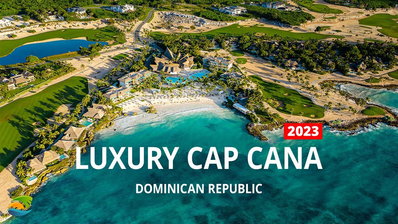 Cap Cana, Dominican Republic - World's Greatest Destination 2023, 4K
