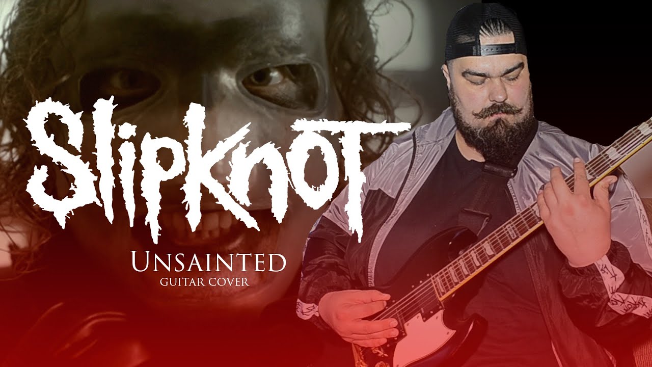 SLIPKNOT - Unsainted (guitar cover)