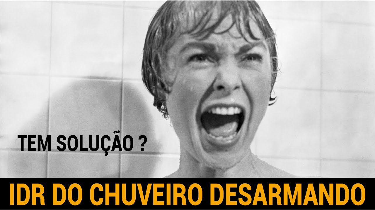 IDR DO CHUVEIRO DESARMANDO. TEM SOLUÇÃO?
