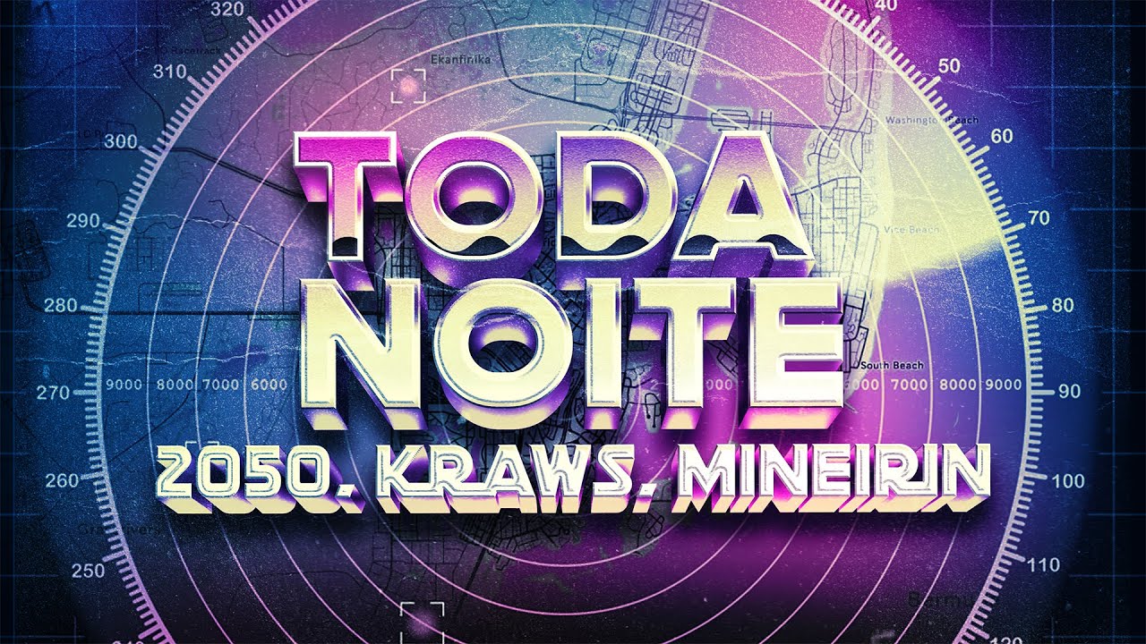Toda Noite - KRAWS, Mineirin, 2050 | #Radar2050