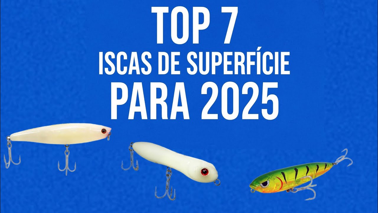 TOP7 MELHORES ISCAS DE SUPERFÍCIE DE 2025