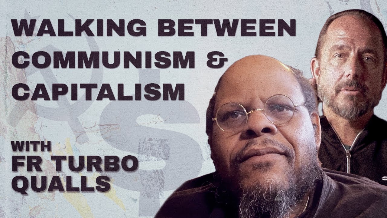 How to Not Be A Communist or a Capitalist with Fr. Turbo