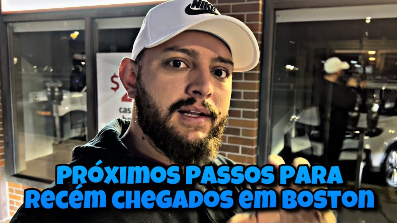 CHEGUEI EM BOSTON PROXIMOS PASSOS PARA INICIAR