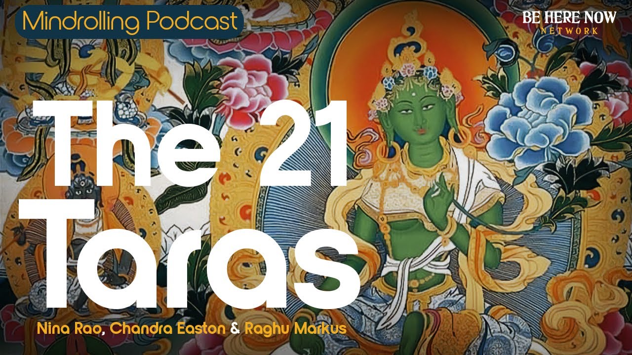 The 21 Taras with Nina Rao & Chandra Easton – Mindrolling Ep. 528