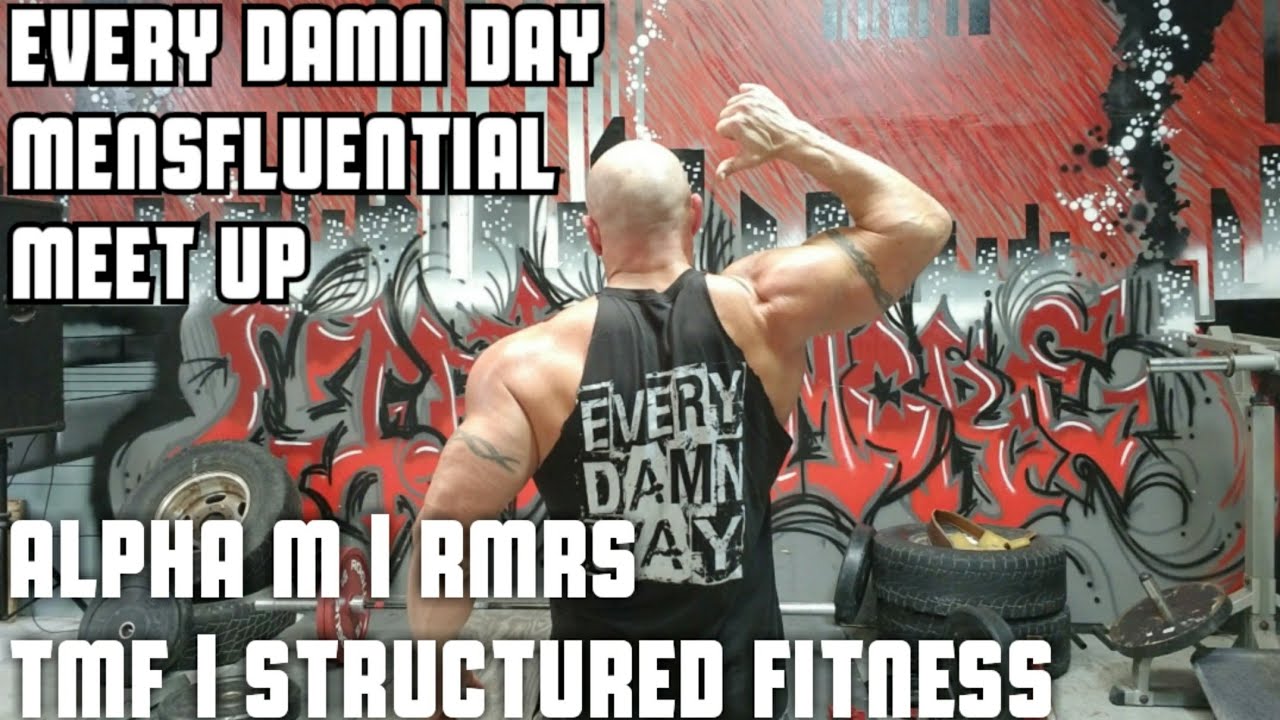 Every Damn Day Mensfluential Meet Up | Alpha M | RMRS | TMF | STRUCTURED FITNESS
