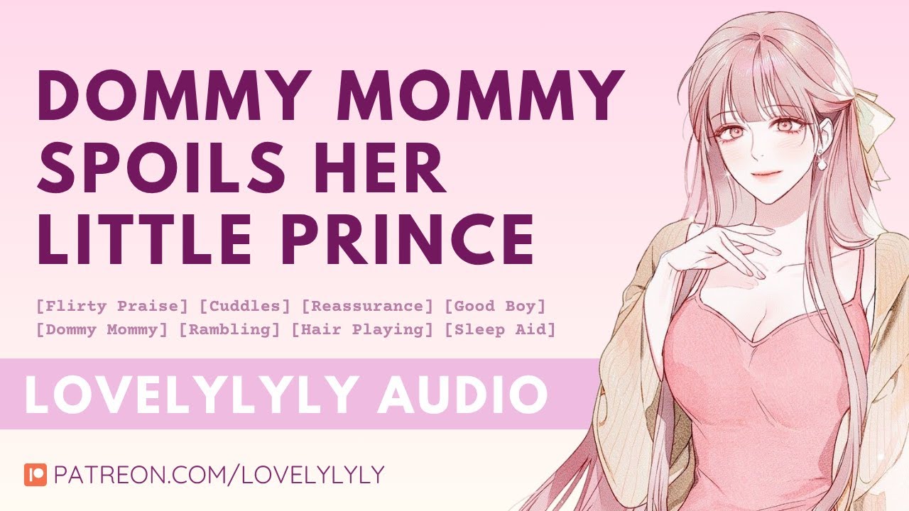 [ASMR] Dommy Mommy Spoils Her Little Prince 👑💋 [Doting] [Praise] [Comfort] [Hair Play] [Sleep Aid]